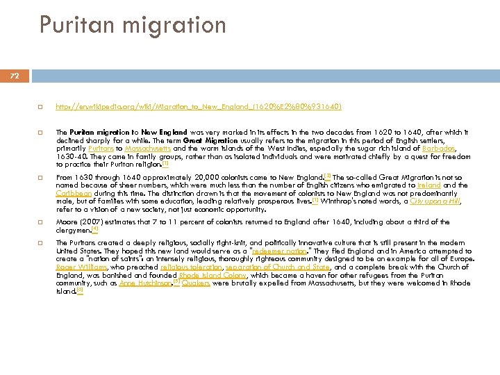 Puritan migration 72 http: //en. wikipedia. org/wiki/Migration_to_New_England_(1620%E 2%80%931640) The Puritan migration to New England