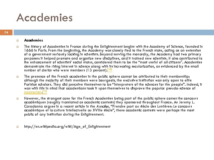 Academies 74 Academies The history of Academies in France during the Enlightenment begins with