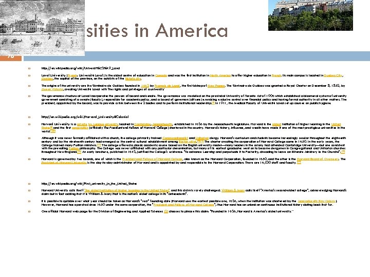 Universities in America 76 http: //en. wikipedia. org/wiki/Universit%C 3%A 9_Laval University (French: Université Laval