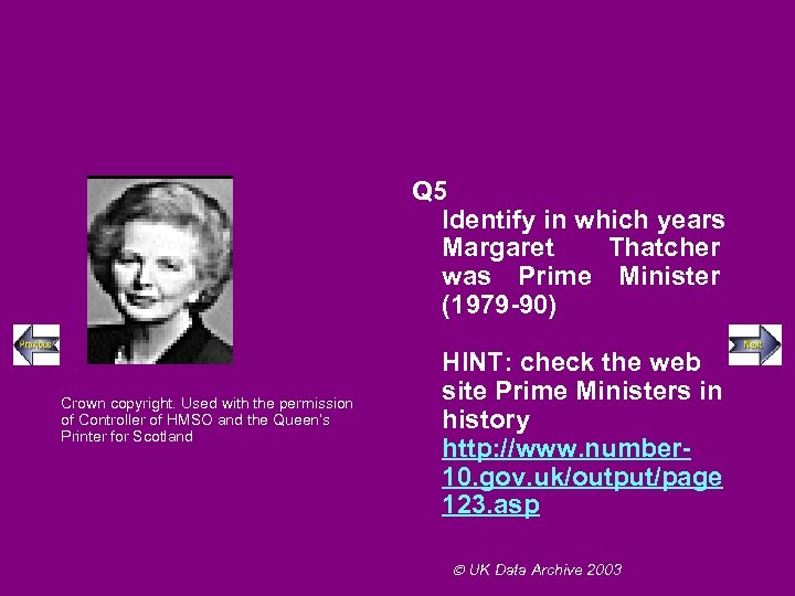 Q 5 Identify in which years Margaret Thatcher was Prime Minister (1979 -90) Crown
