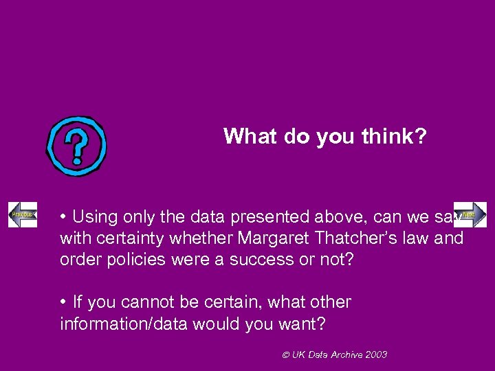 What do you think? • Using only the data presented above, can we say