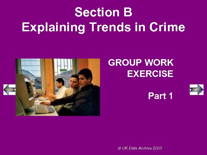 Section B Explaining Trends in Crime GROUP WORK EXERCISE Part 1 UK Data Archive