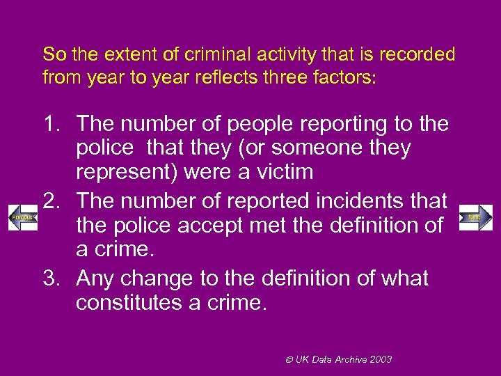 So the extent of criminal activity that is recorded from year to year reflects