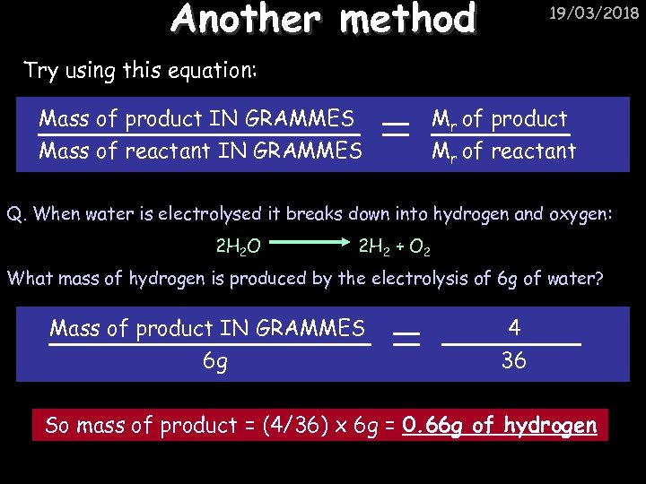 Another method 19/03/2018 Try using this equation: Mass of product IN GRAMMES Mass of