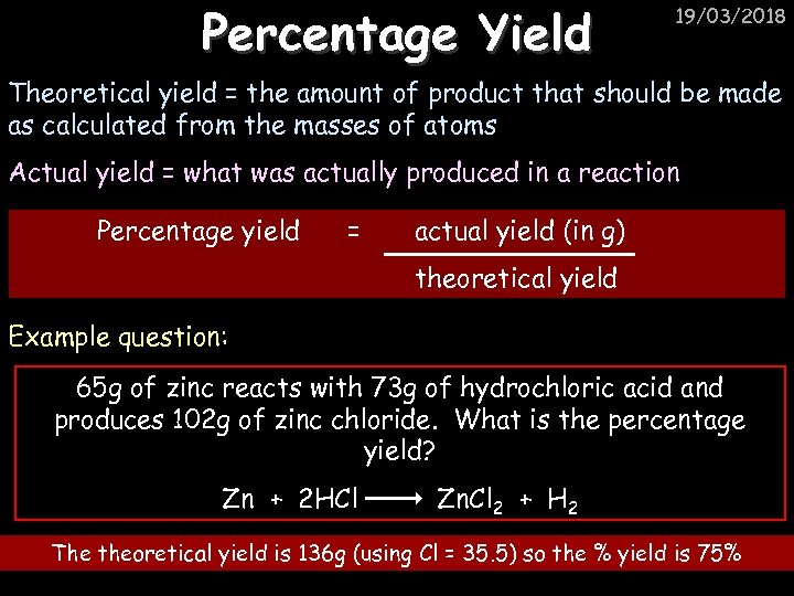 Percentage Yield 19/03/2018 Theoretical yield = the amount of product that should be made