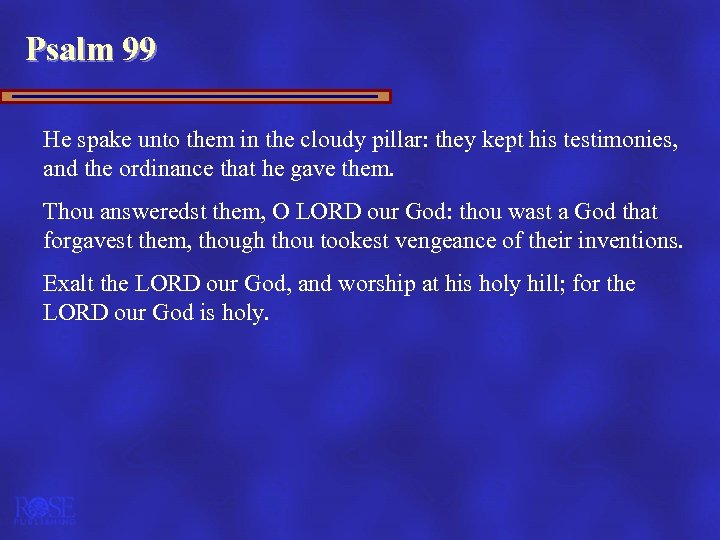 Psalm 99 He spake unto them in the cloudy pillar: they kept his testimonies,