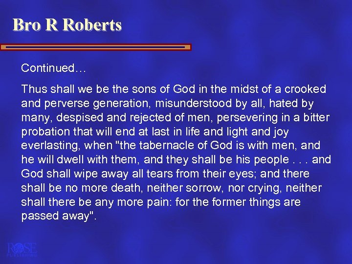 Bro R Roberts Continued… Thus shall we be the sons of God in the