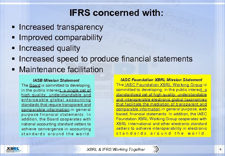 IFRS concerned with: § § § Increased transparency Improved comparability Increased quality Increased speed
