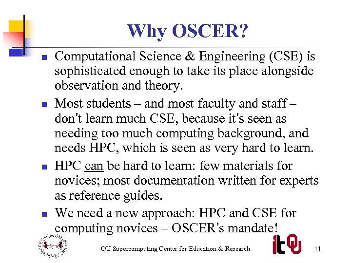 Why OSCER? n n Computational Science & Engineering (CSE) is sophisticated enough to take