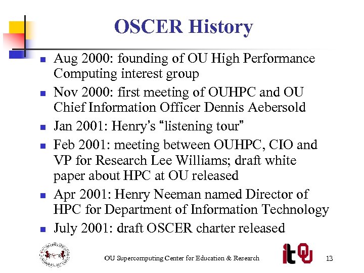 OSCER History n n n Aug 2000: founding of OU High Performance Computing interest