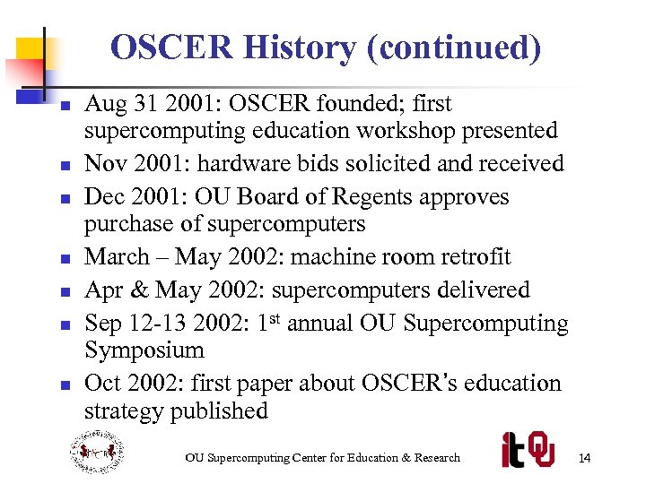 OSCER History (continued) n n n n Aug 31 2001: OSCER founded; first supercomputing