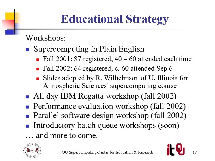 Educational Strategy Workshops: n Supercomputing in Plain English n n n Fall 2001: 87