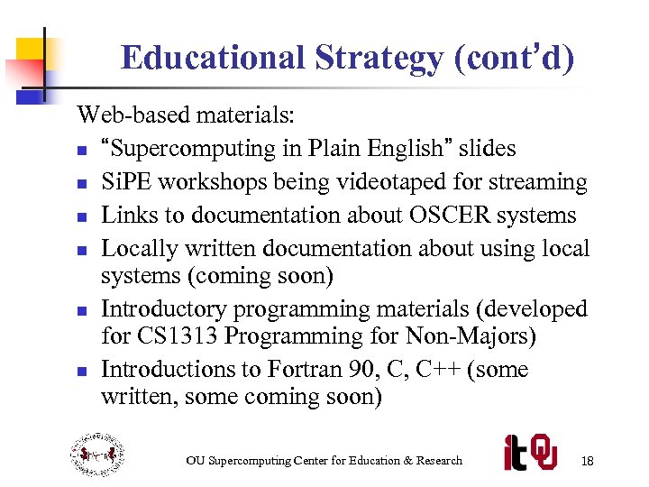 Educational Strategy (cont’d) Web-based materials: n “Supercomputing in Plain English” slides n Si. PE