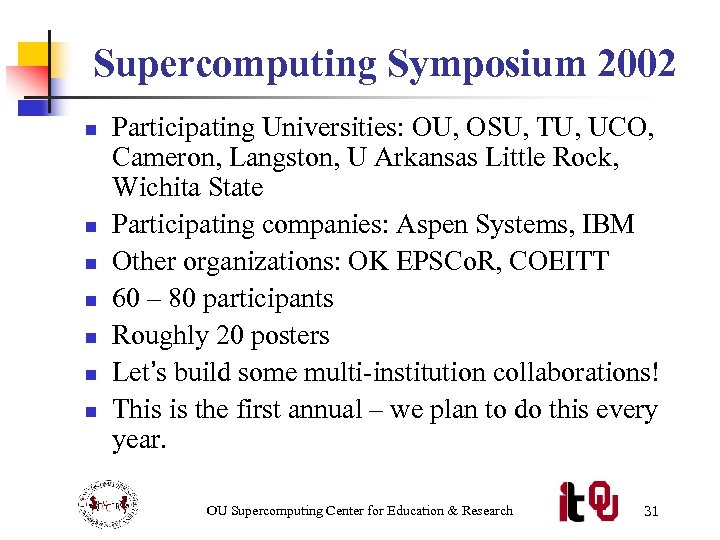 Supercomputing Symposium 2002 n n n n Participating Universities: OU, OSU, TU, UCO, Cameron,