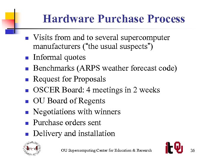 Hardware Purchase Process n n n n n Visits from and to several supercomputer