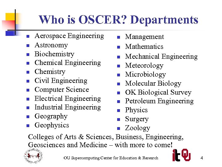 Who is OSCER? Departments Aerospace Engineering Astronomy Biochemistry Chemical Engineering Chemistry Civil Engineering Computer