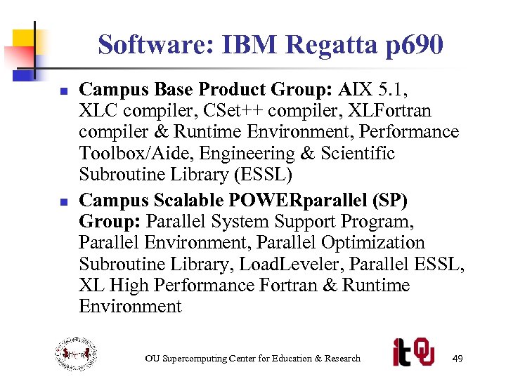 Software: IBM Regatta p 690 n n Campus Base Product Group: AIX 5. 1,