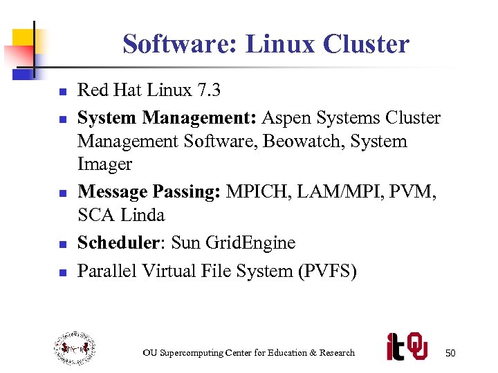 Software: Linux Cluster n n n Red Hat Linux 7. 3 System Management: Aspen