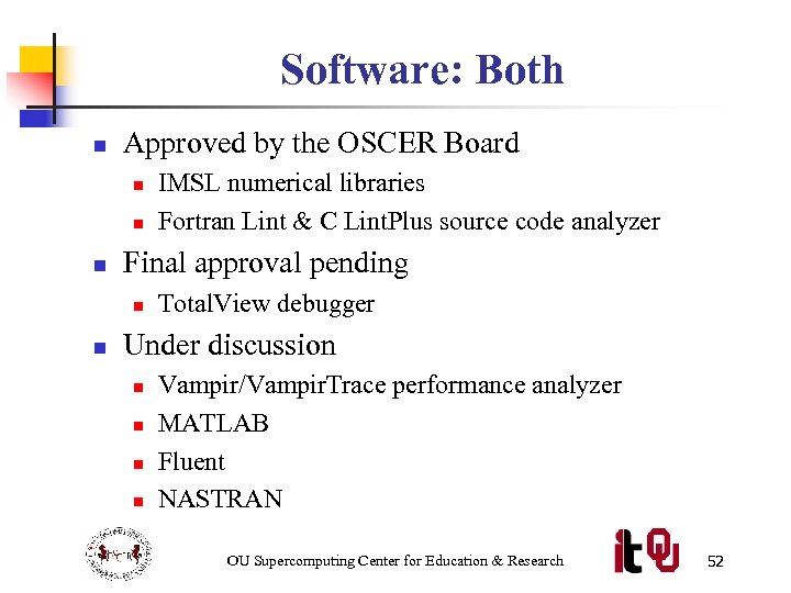 Software: Both n Approved by the OSCER Board n n n Final approval pending