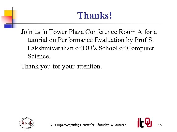 Thanks! Join us in Tower Plaza Conference Room A for a tutorial on Performance