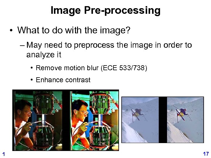 Image Pre-processing • What to do with the image? – May need to preprocess