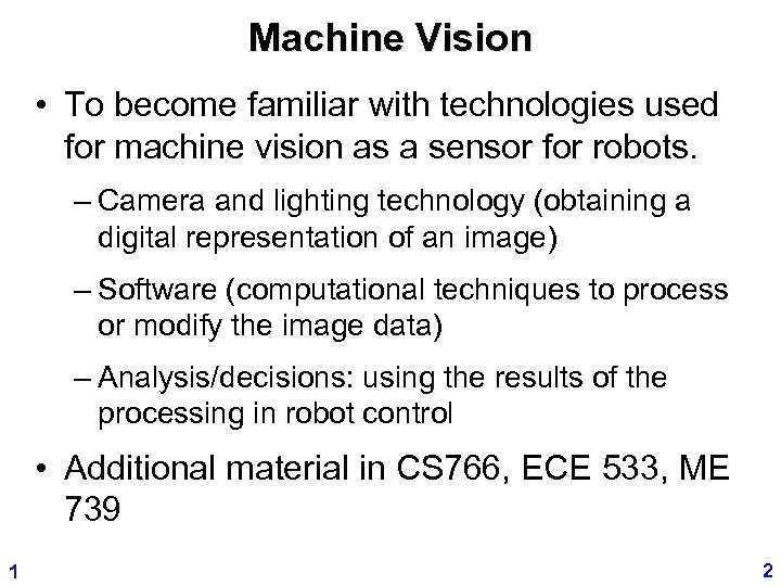 Machine Vision • To become familiar with technologies used for machine vision as a