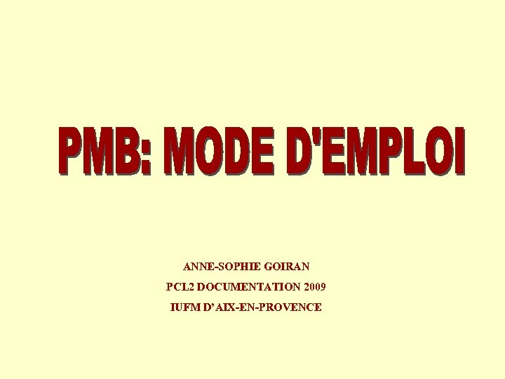 ANNE-SOPHIE GOIRAN PCL 2 DOCUMENTATION 2009 IUFM D’AIX-EN-PROVENCE 