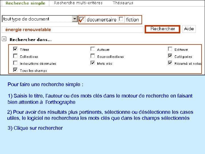 ü énergie renouvelable Pour faire une recherche simple : 1) Saisis le titre, l’auteur
