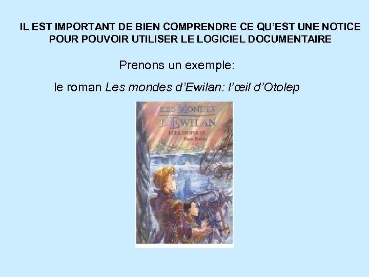 IL EST IMPORTANT DE BIEN COMPRENDRE CE QU’EST UNE NOTICE POUR POUVOIR UTILISER LE