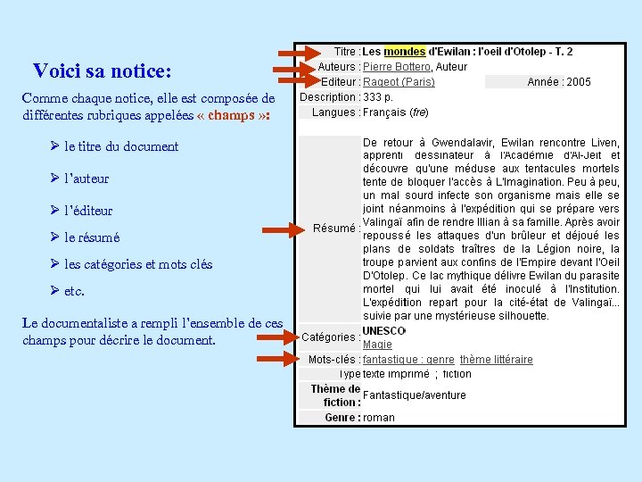 Voici sa notice: Comme chaque notice, elle est composée de différentes rubriques appelées «