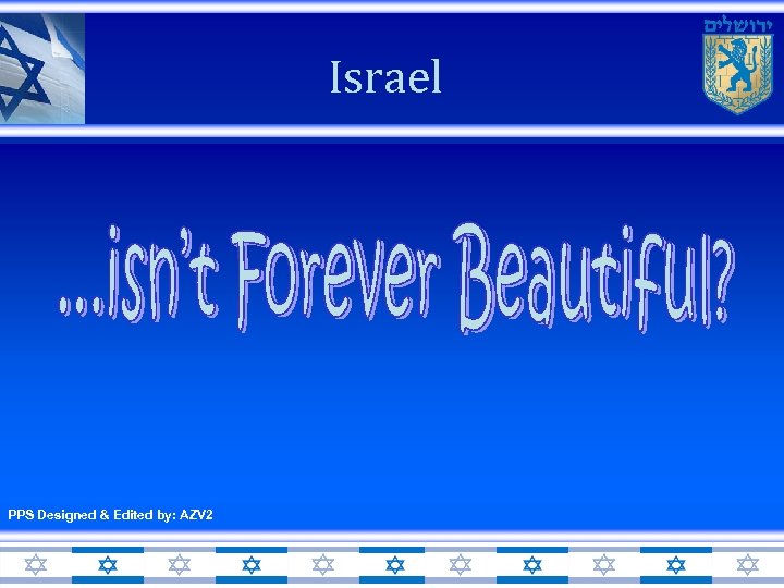 Israel PPS Designed & Edited by: AZV 2 Don’t Click 
