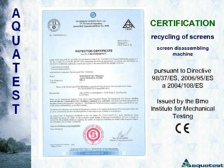 CERTIFICATION recycling of screens screen disassembling machine pursuant to Directive 98/37/ES, 2006/95/ES a 2004/108/ES