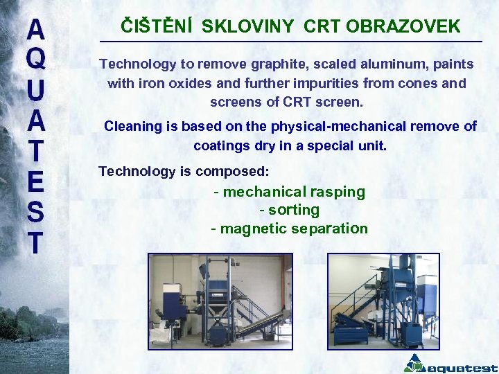 ČIŠTĚNÍ SKLOVINY CRT OBRAZOVEK Technology to remove graphite, scaled aluminum, paints with iron oxides