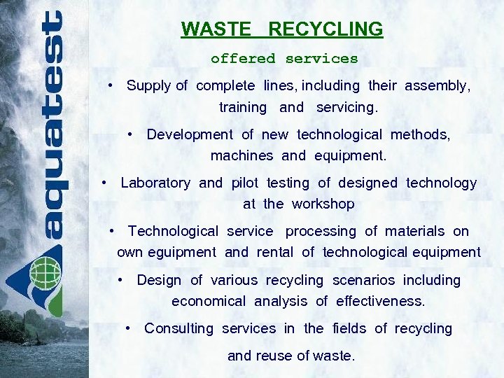 WASTE RECYCLING offered services • Supply of complete lines, including their assembly, training and