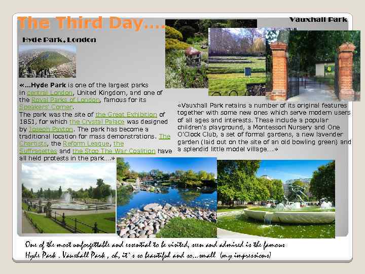 The Third Day…. Vauxhall Park Hyde Park, London «…Hyde Park is one of the