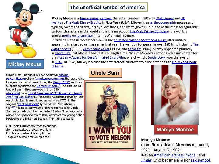The unofficial symbol of America Mickey Mouse is a funny animal cartoon character created