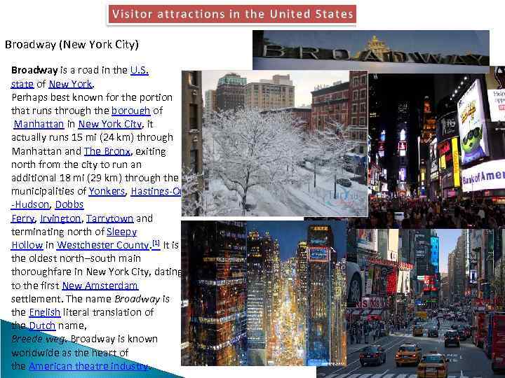 Broadway (New York City) Broadway is a road in the U. S. state of