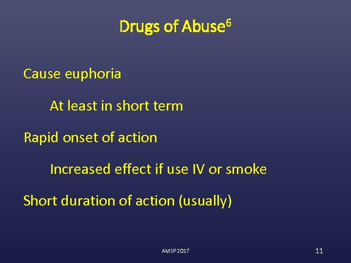 Drugs of Abuse 6 Cause euphoria At least in short term Rapid onset of