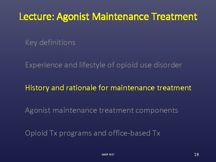 Lecture: Agonist Maintenance Treatment Key definitions Experience and lifestyle of opioid use disorder History