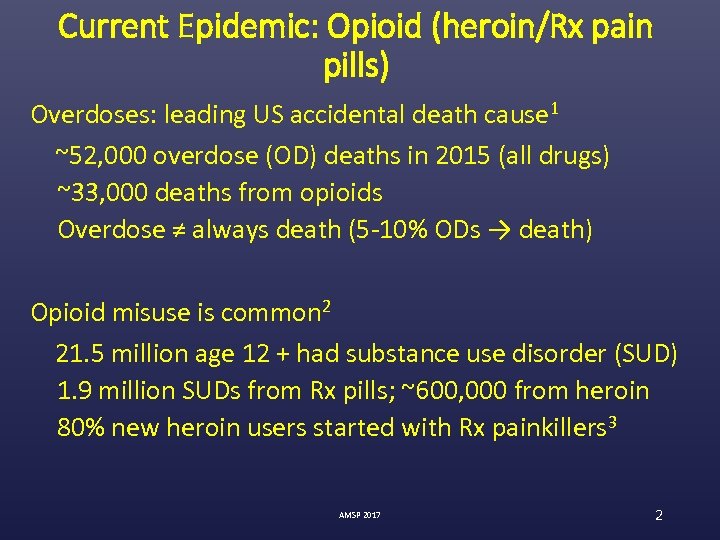 Current Epidemic: Opioid (heroin/Rx pain pills) Overdoses: leading US accidental death cause 1 ~52,