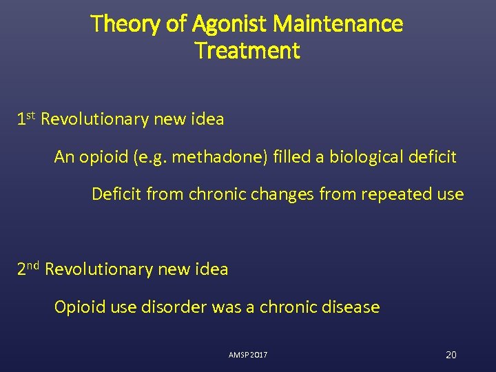 Theory of Agonist Maintenance Treatment 1 st Revolutionary new idea An opioid (e. g.