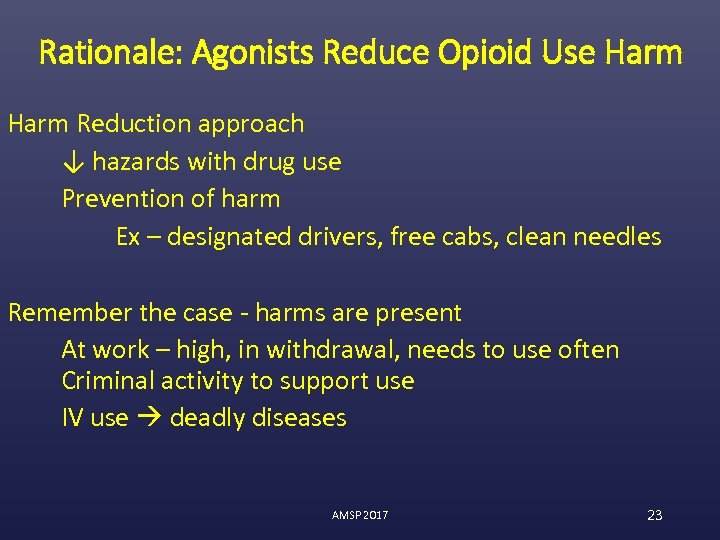 Rationale: Agonists Reduce Opioid Use Harm Reduction approach ↓ hazards with drug use Prevention