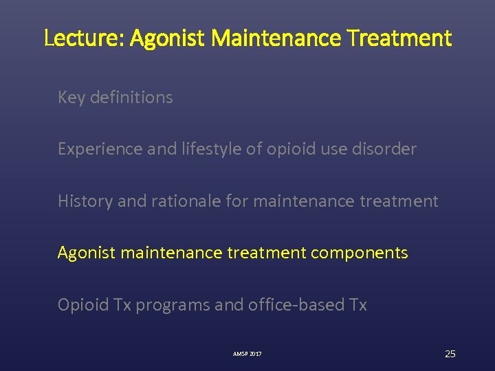 Lecture: Agonist Maintenance Treatment Key definitions Experience and lifestyle of opioid use disorder History