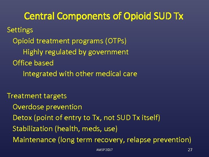 Central Components of Opioid SUD Tx Settings Opioid treatment programs (OTPs) Highly regulated by
