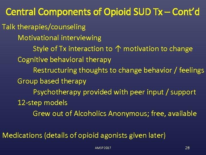 Central Components of Opioid SUD Tx – Cont’d Talk therapies/counseling Motivational interviewing Style of