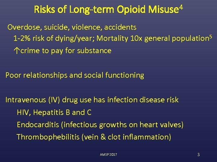 Risks of Long-term Opioid Misuse 4 Overdose, suicide, violence, accidents 1 -2% risk of