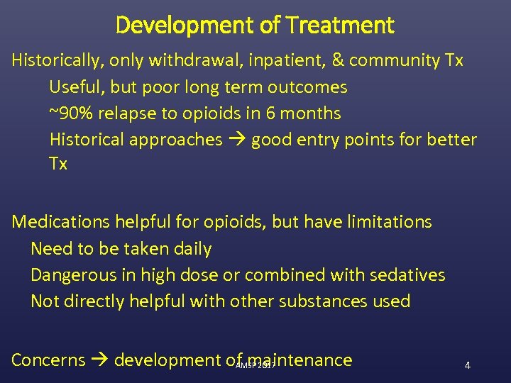 Development of Treatment Historically, only withdrawal, inpatient, & community Tx Useful, but poor long