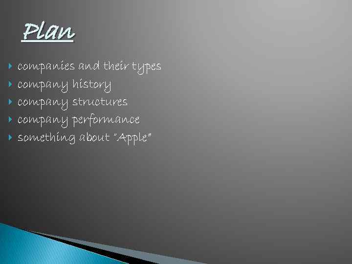 Plan companies and their types company history company structures company performance something about “Apple”