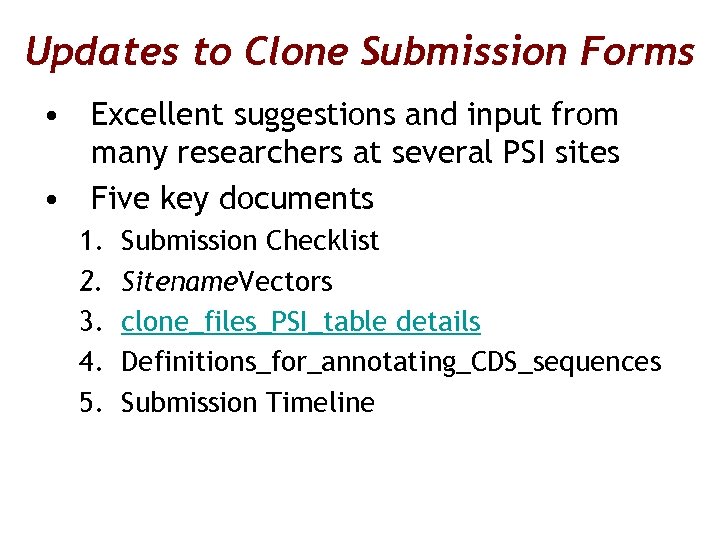 Updates to Clone Submission Forms • Excellent suggestions and input from many researchers at