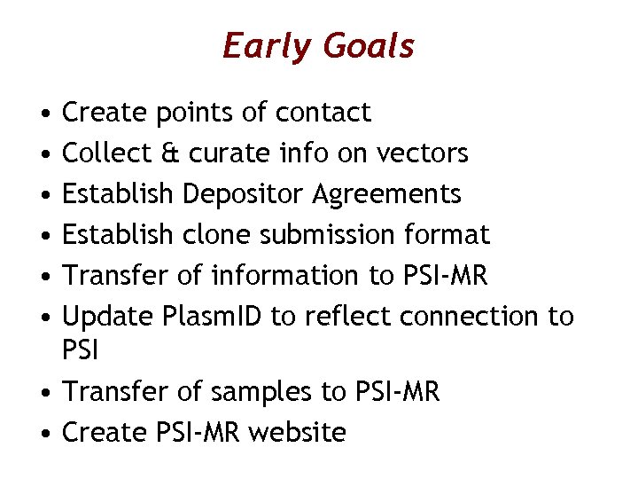 Early Goals • • • Create points of contact Collect & curate info on